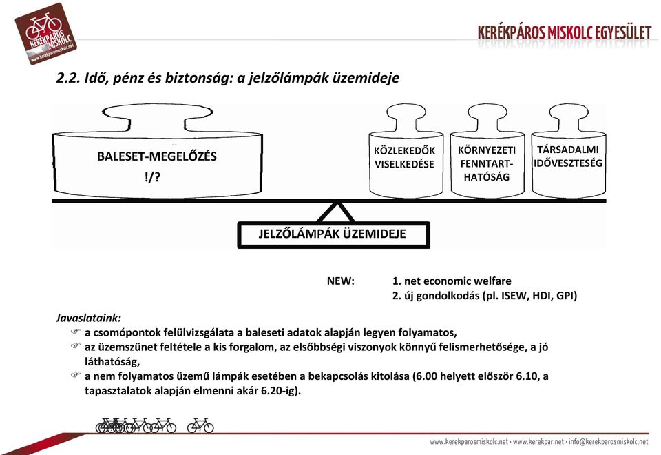 üzemszünet feltétele a kis forgalom, az elsőbbségi viszonyok könnyű felismerhetősége, a jó láthatóság, a nem