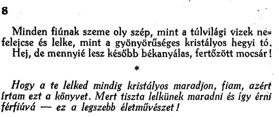 Hej, de mennyié lesz később békanyálas, fertőzött mocsár!