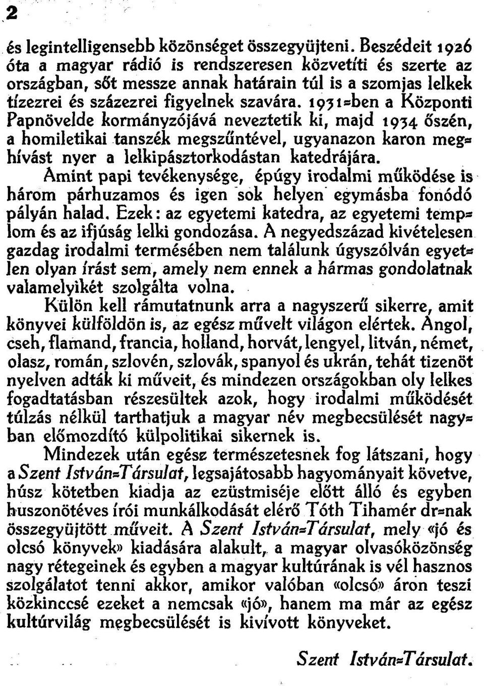 ,4 őszén, a homiletikaitanszék megszűntével, ugyanazon karon meg» hívást nyer a lelkipásztorkodástan katedrájára.