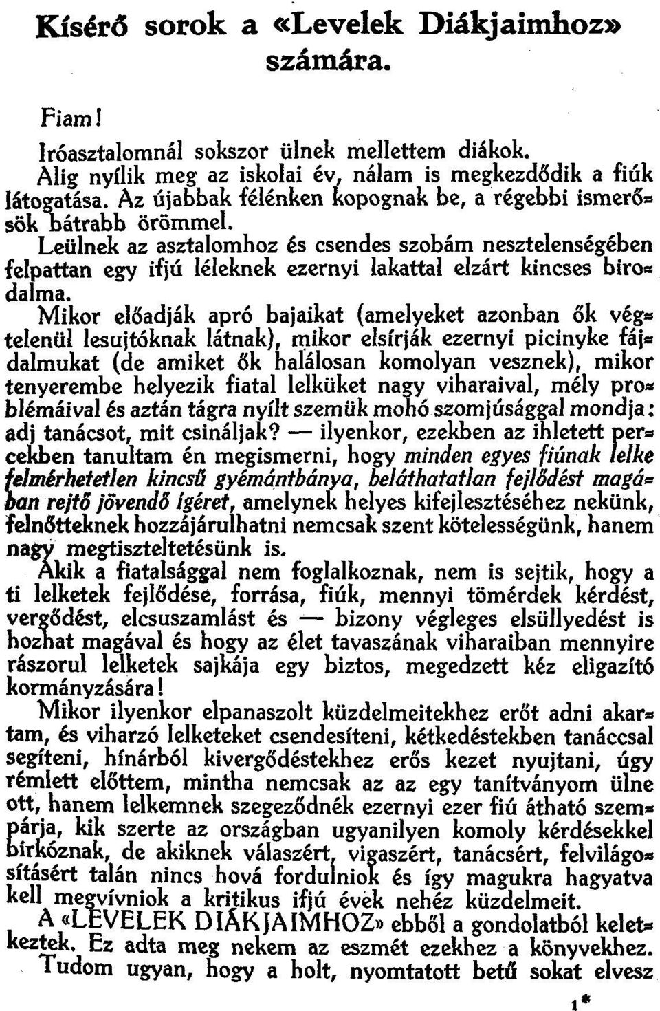 Leülnek az asztalomhoz és csendes szobám nesztelenségében felpattan egy ifjú léleknek ezernyi lakattal elzárt kincses bíro«dalma.