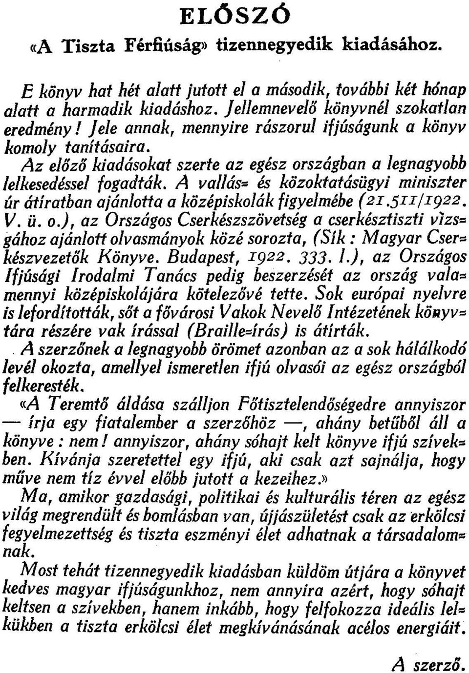 A vallás- és közoktatásügyi miniszter úr átíratban ajánlotta a középiskolák figyelmébe (2I SII/I92 2 V. ü. o.