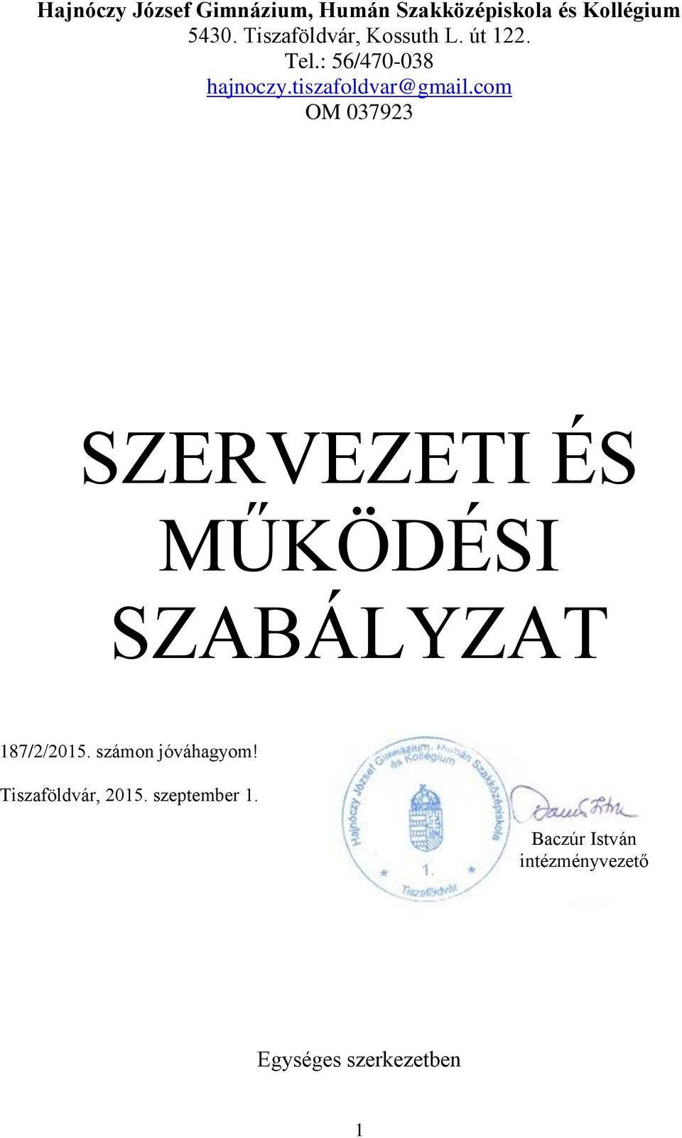 com OM 037923 SZERVEZETI ÉS MŰKÖDÉSI SZABÁLYZAT 187/2/2015. számon jóváhagyom!