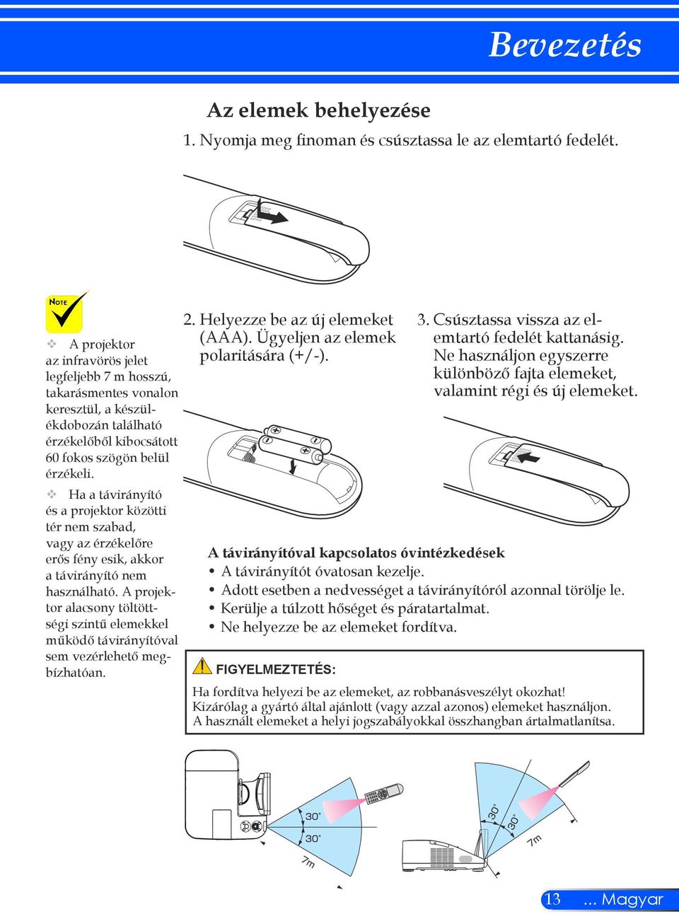 Ha a távirányító és a projektor közötti tér nem szabad, vagy az érzékelőre erős fény esik, akkor a távirányító nem használható.