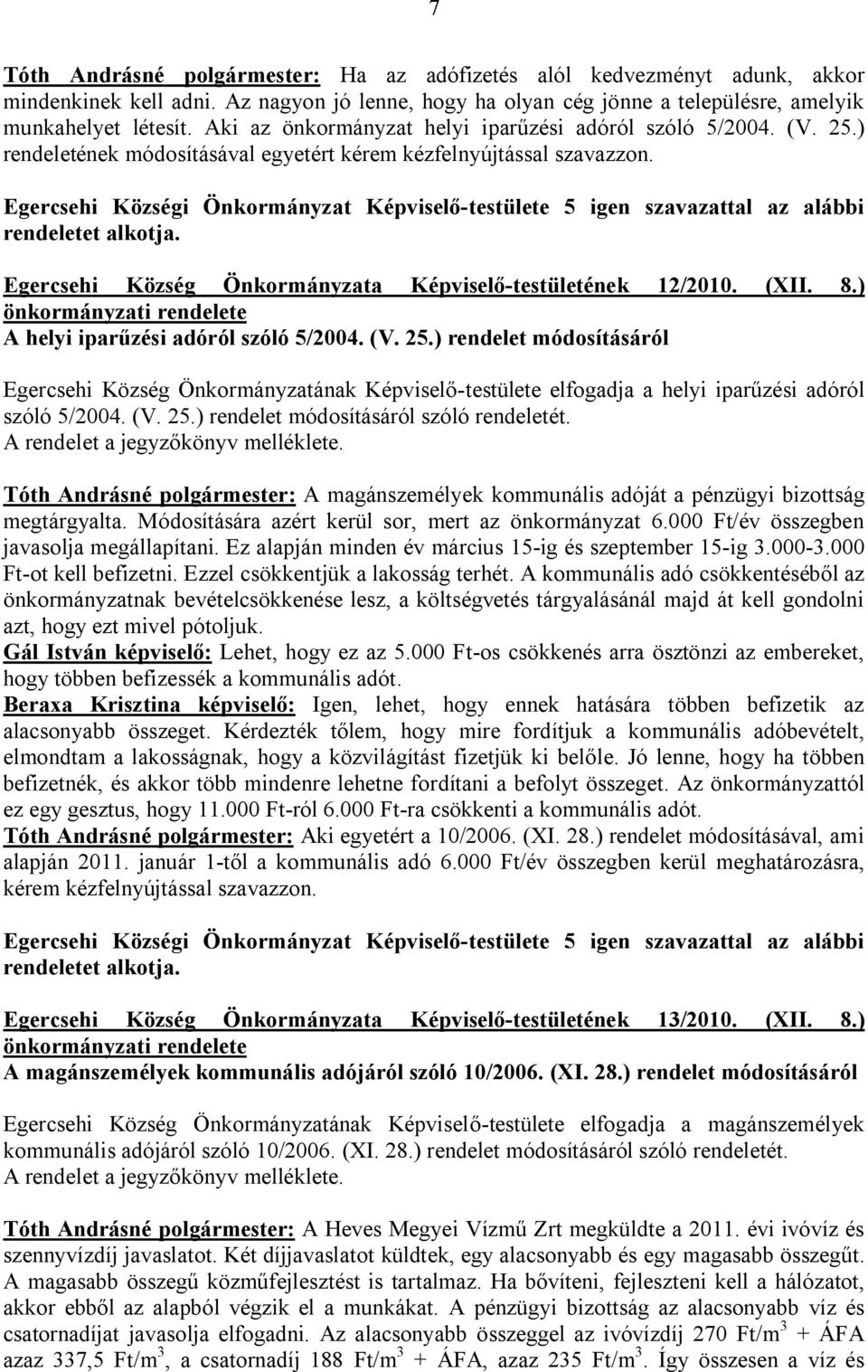 Egercsehi Község Önkormányzata Képviselő-testületének 12/2010. (XII. 8.) önkormányzati rendelete A helyi iparűzési adóról szóló 5/2004. (V. 25.