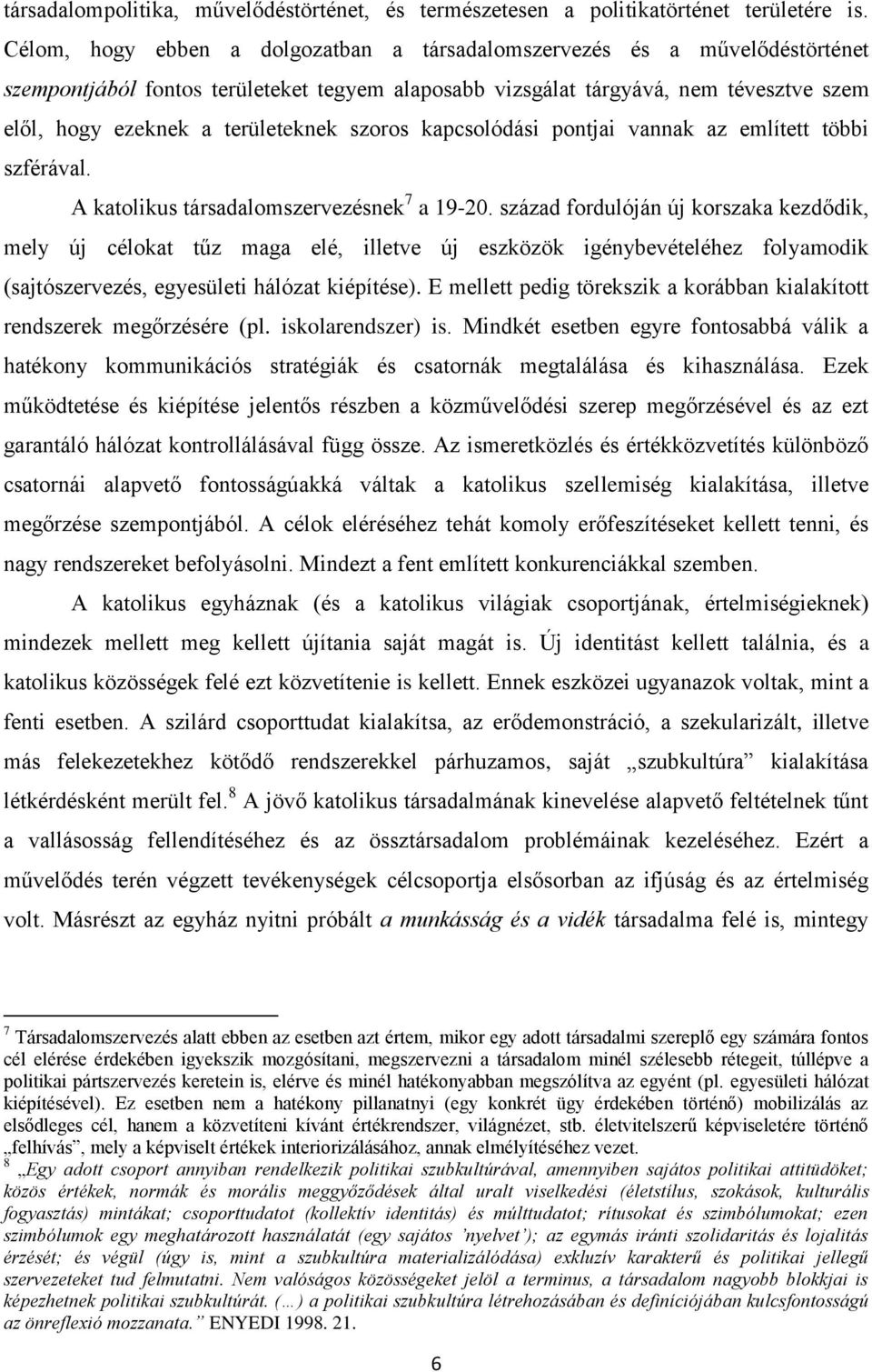 szoros kapcsolódási pontjai vannak az említett többi szférával. A katolikus társadalomszervezésnek 7 a 19-20.