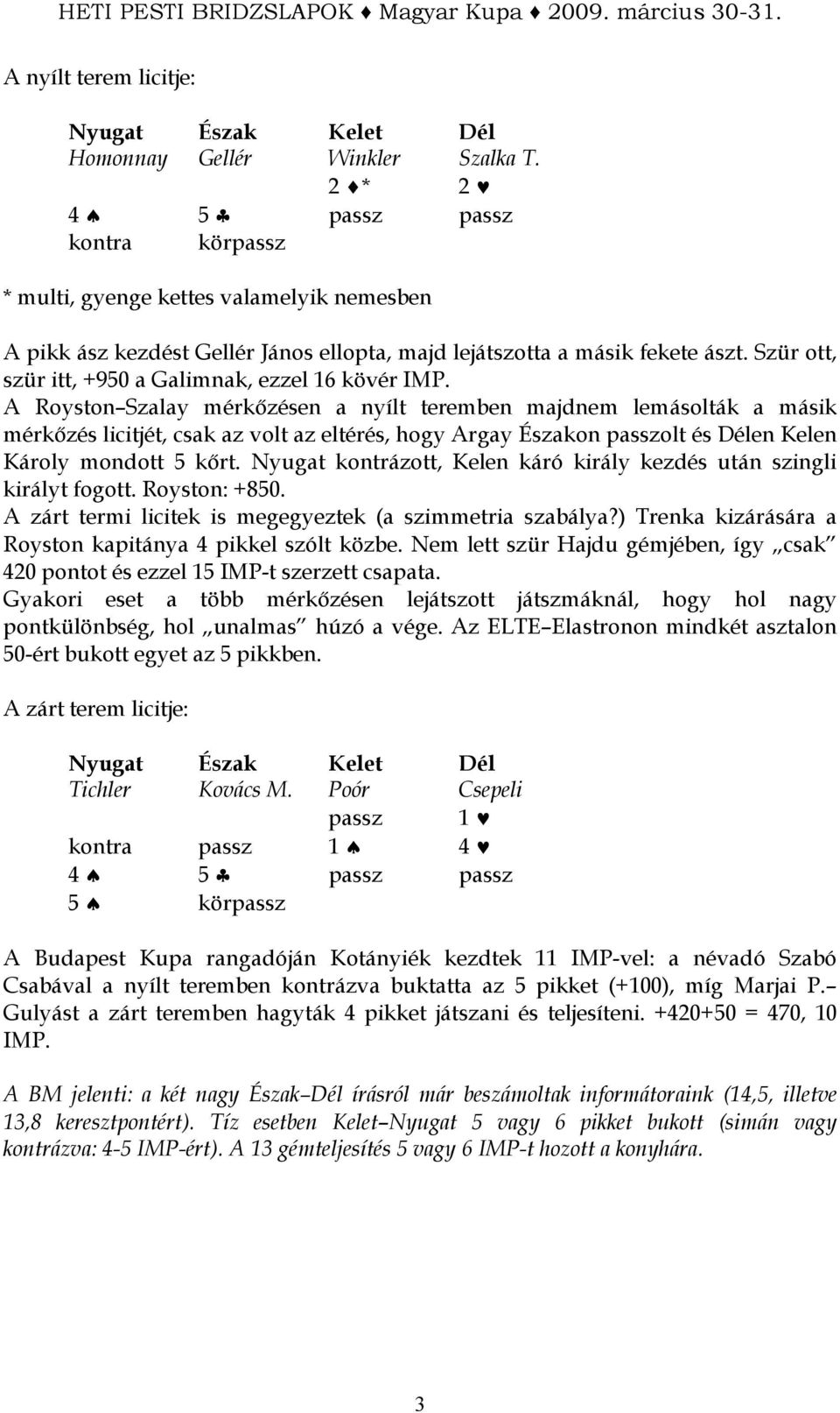 Szür ott, szür itt, +950 a Galimnak, ezzel 16 kövér IMP.