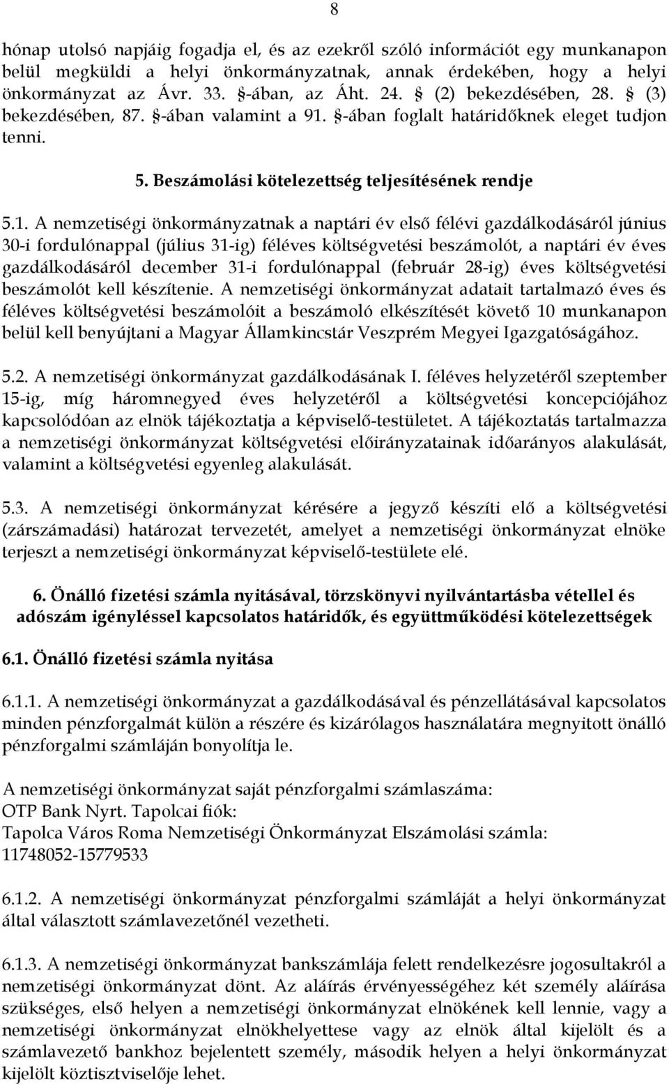 -ában foglalt határidőknek eleget tudjon tenni. 5. Beszámolási kötelezettség teljesítésének rendje 5.1.