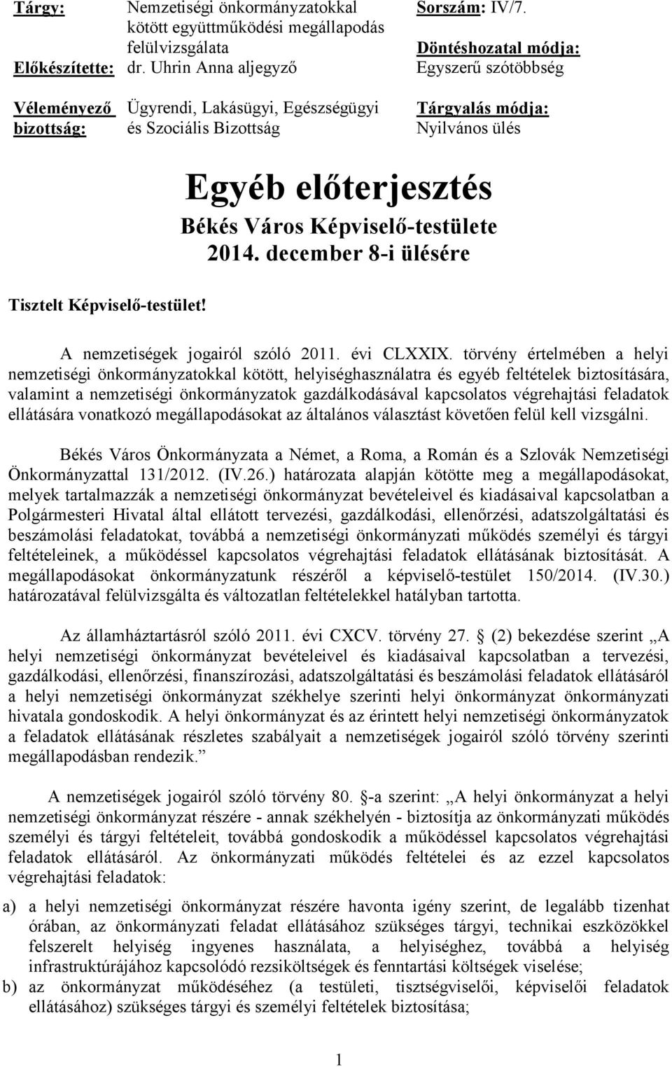 Egyéb előterjesztés Békés Város Képviselő-testülete 2014. december 8-i ülésére A nemzetiségek jogairól szóló 2011. évi CLXXIX.