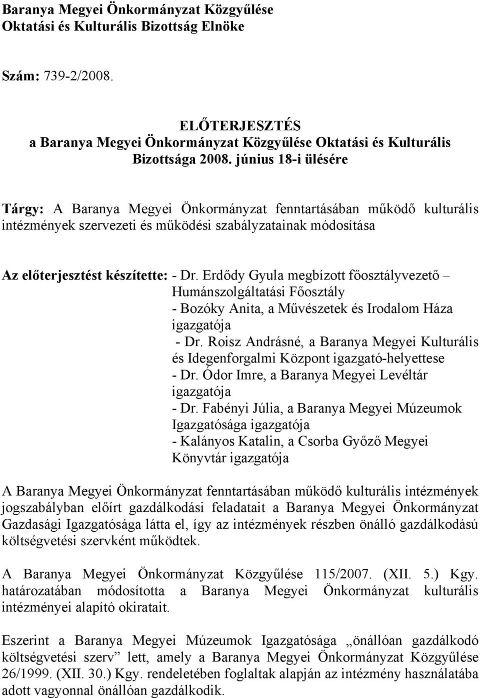 Erdődy Gyula megbízott főosztályvezető Humánszolgáltatási Főosztály - Bozóky Anita, a Művészetek és Irodalom Háza igazgatója - Dr.