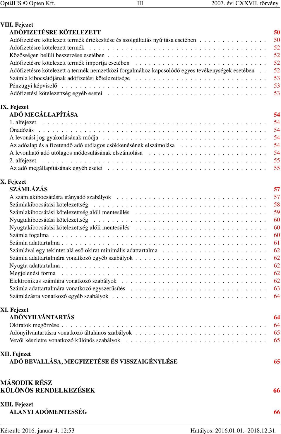 ............................ 52 Adófizetésre kötelezett a termék nemzetközi forgalmához kapcsolódó egyes tevékenységek esetében.. 52 Számla kibocsátójának adófizetési kötelezettsége.