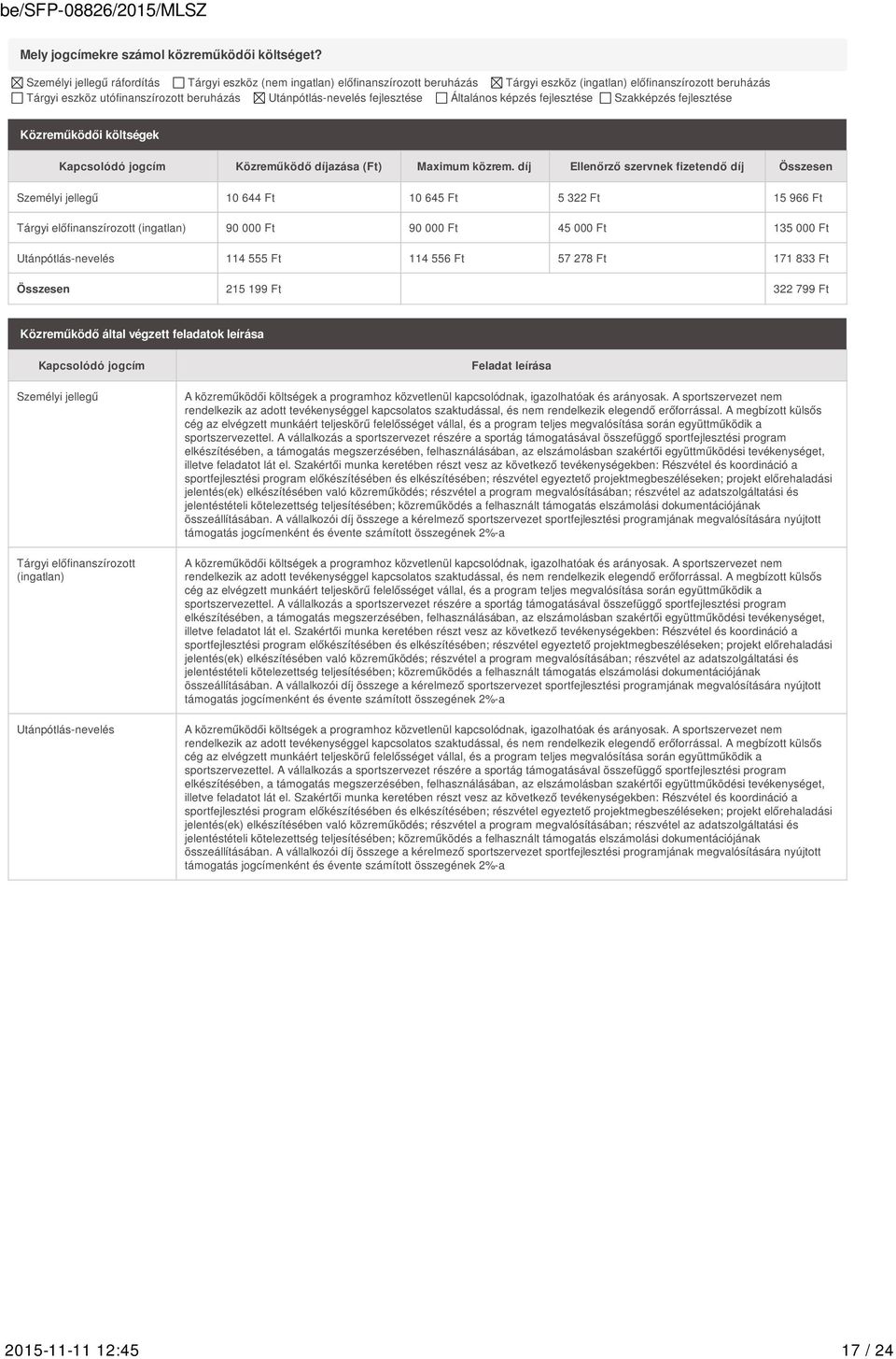 fejlesztése Általános képzés fejlesztése Szakképzés fejlesztése Közreműködői költségek Kapcsolódó jogcím Közreműködő díjazása (Ft) Maximum közrem.