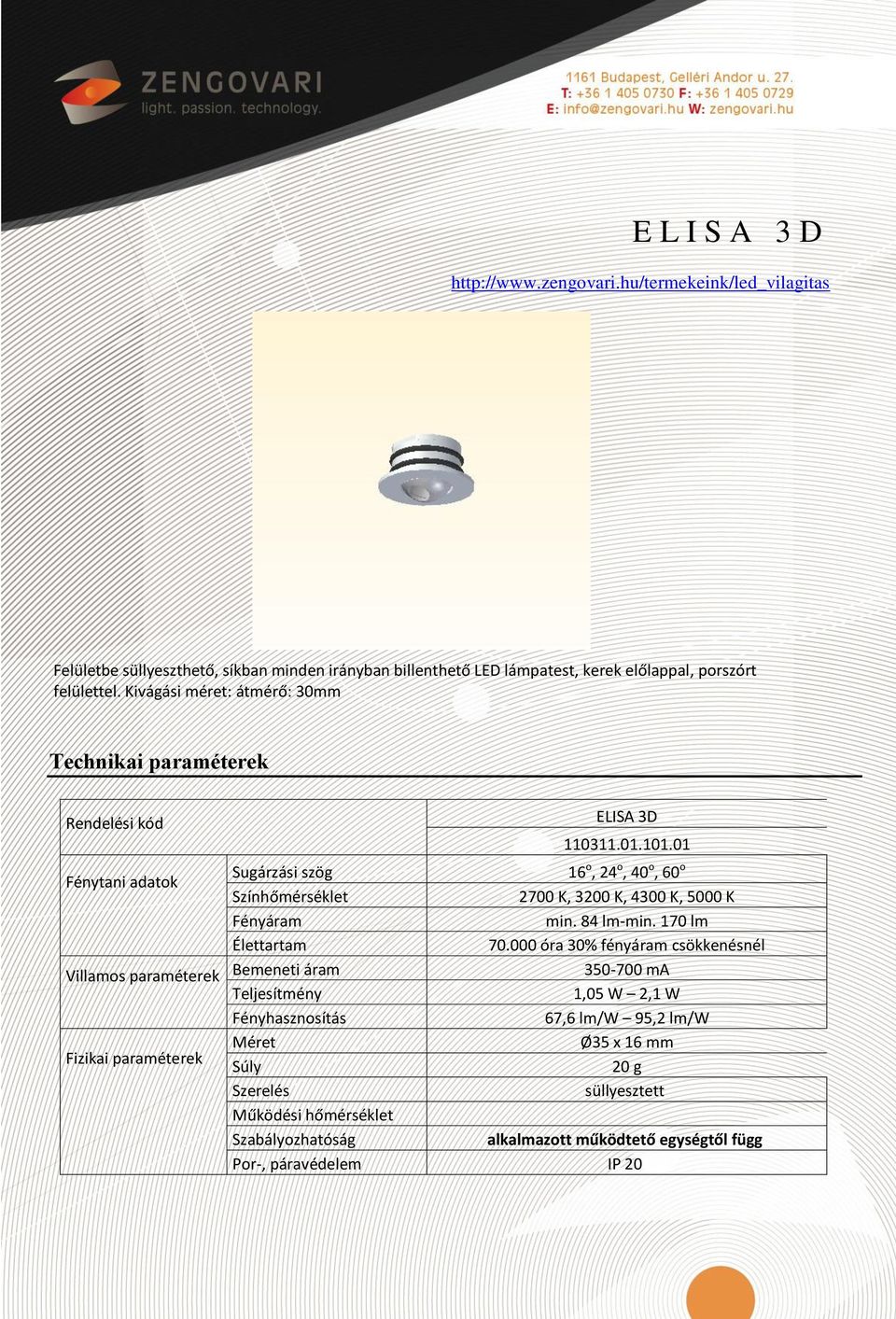 Kivágási éret: átérő: 30 Technikai Rendelési kód ELISA 3 110311.01.101.