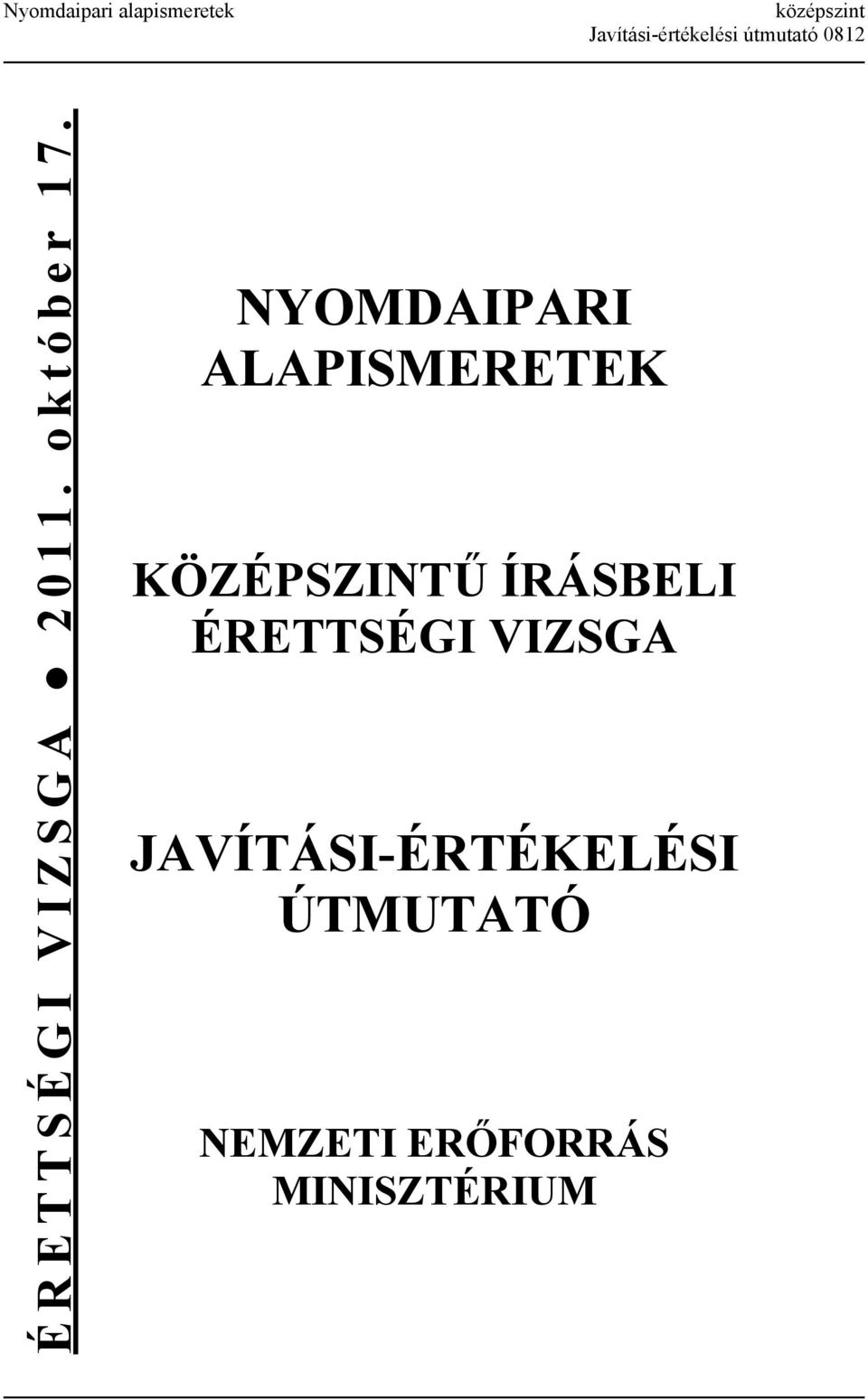 NYOMDAIPARI ALAPISMERETEK KÖZÉPSZINTŰ ÍRÁSBELI