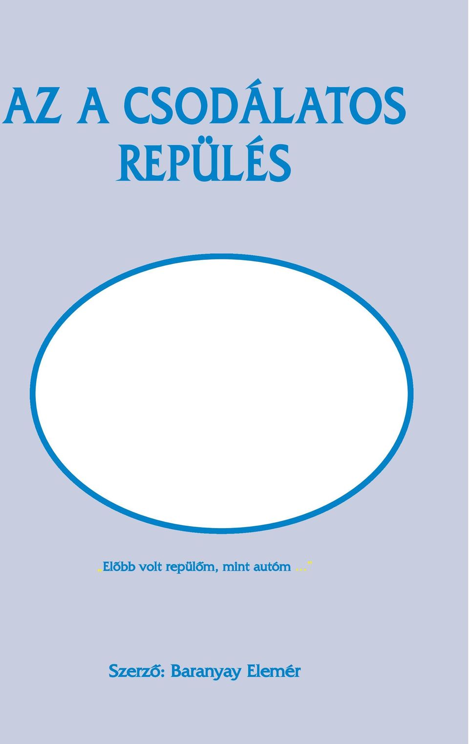 repülôm, mint autóm.