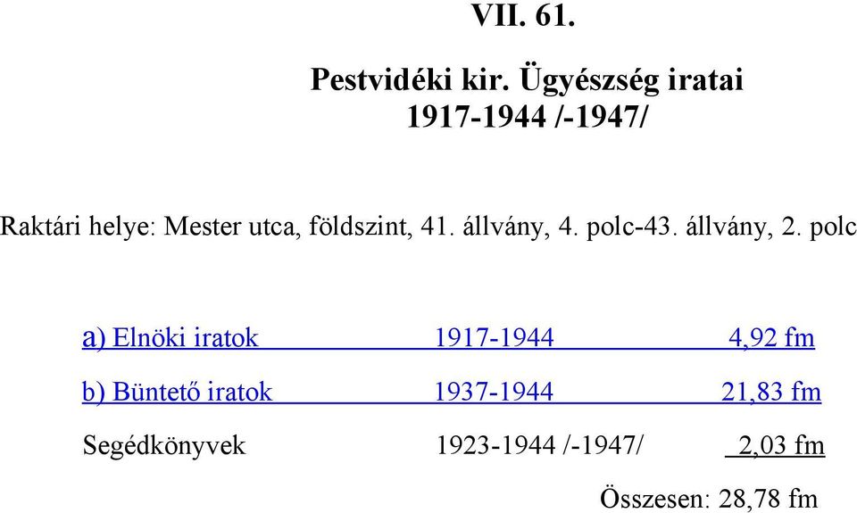 földszint, 41. állvány, 4. polc-43. állvány, 2.