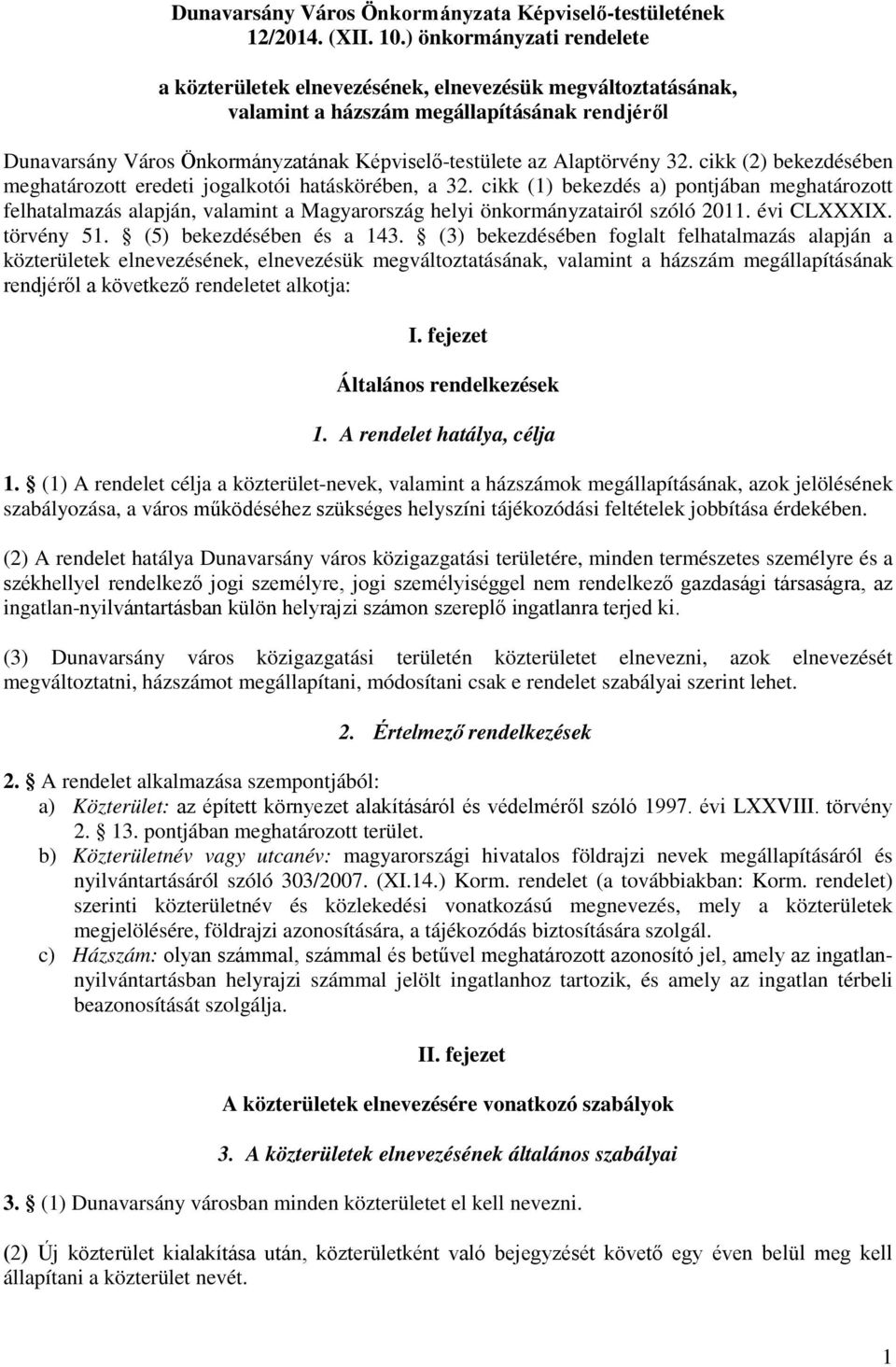 Alaptörvény 32. cikk (2) bekezdésében meghatározott eredeti jogalkotói hatáskörében, a 32.