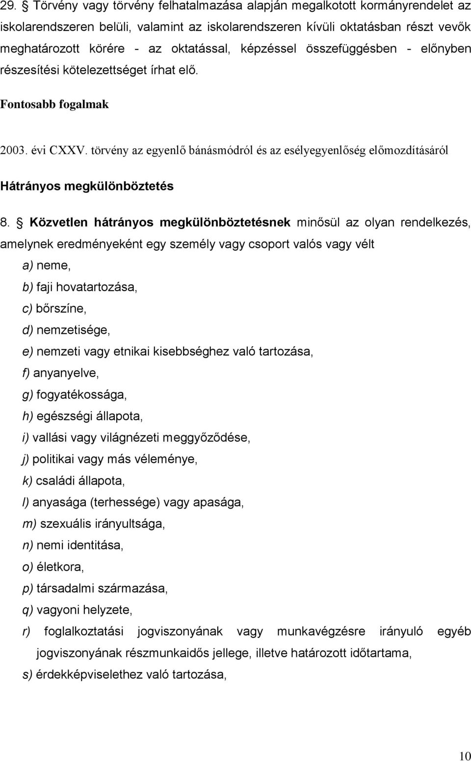 törvény az egyenlő bánásmódról és az esélyegyenlőség előmozdításáról Hátrányos megkülönböztetés 8.