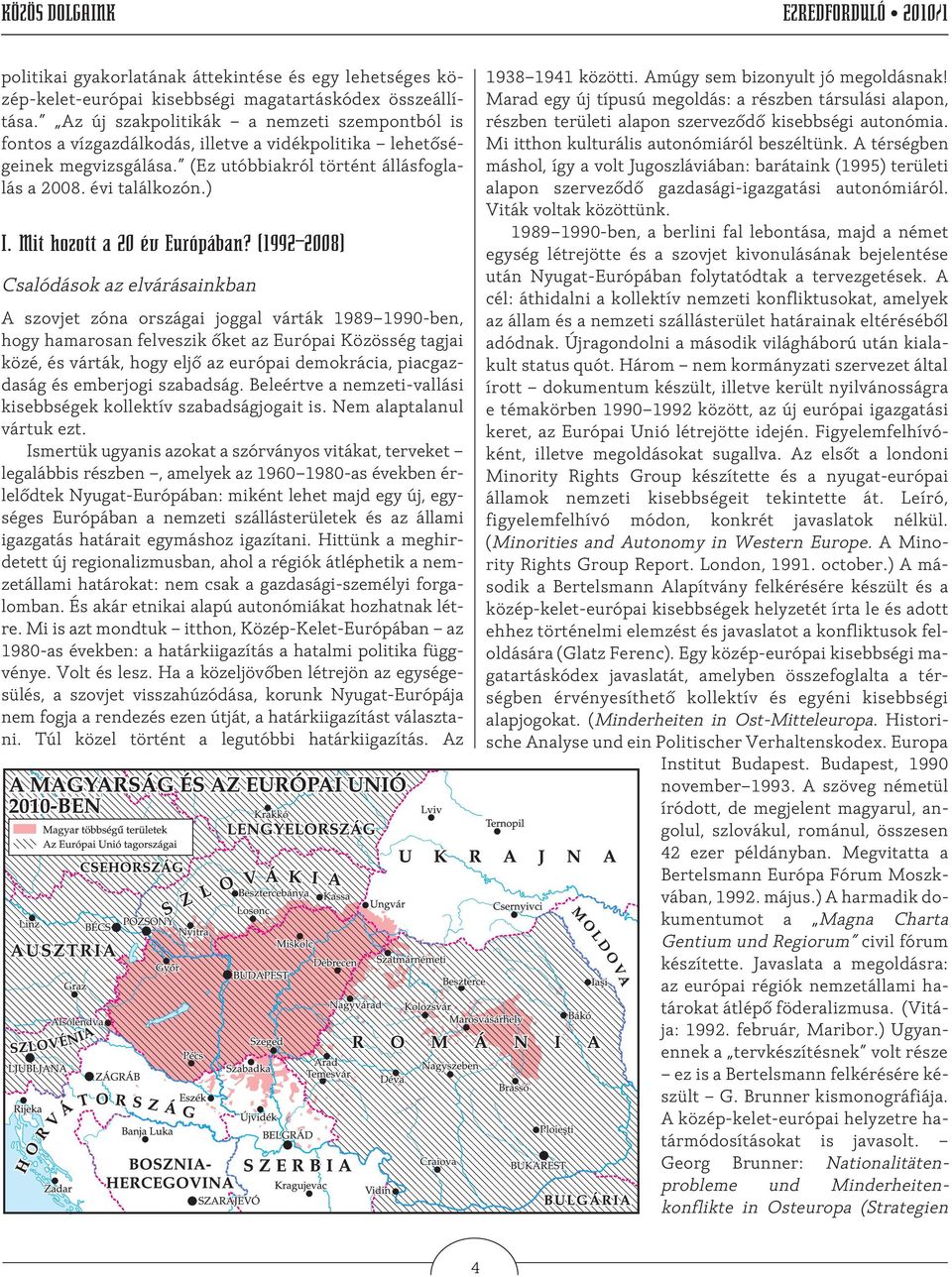 Mit hozott a 20 év Európában?