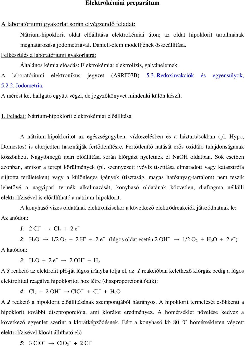 Redoxireakciók és egyensúlyok, 5.2.2. Jodometria. A mérést két hallgató együtt végzi, de jegyzőkönyvet mindenki külön készít. 1.