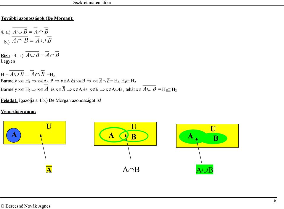 és x B x A B, tehát x A B = H 1 H 2 Feladat: Igazolja a 4.b.