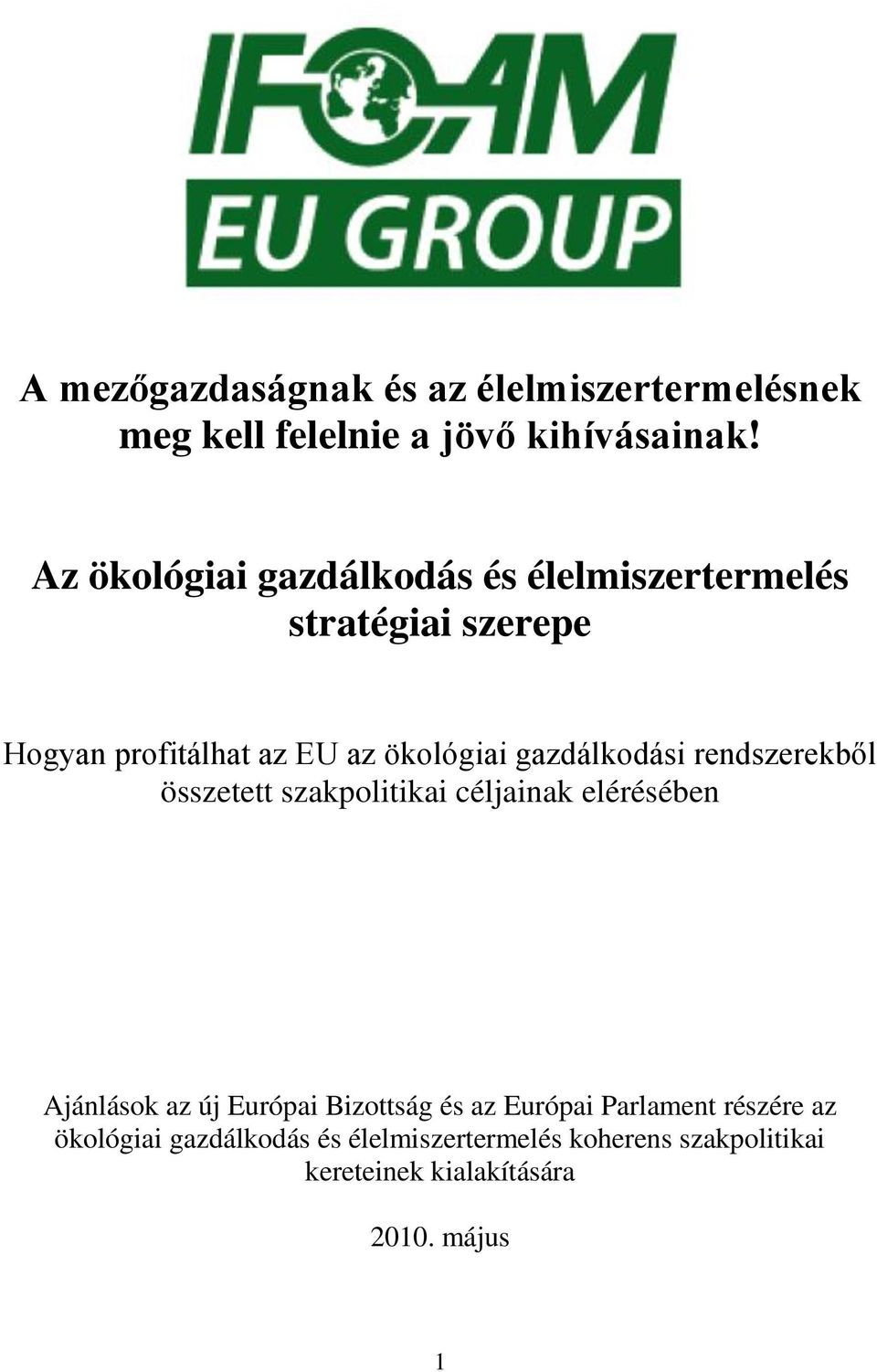 gazdálkodási rendszerekből összetett szakpolitikai céljainak elérésében Ajánlások az új Európai Bizottság és