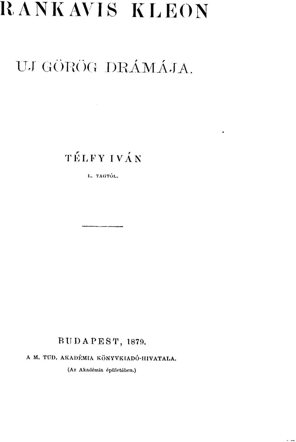 TAGTÓL, BUDAPEST, 1879. Λ Μ. TOD.