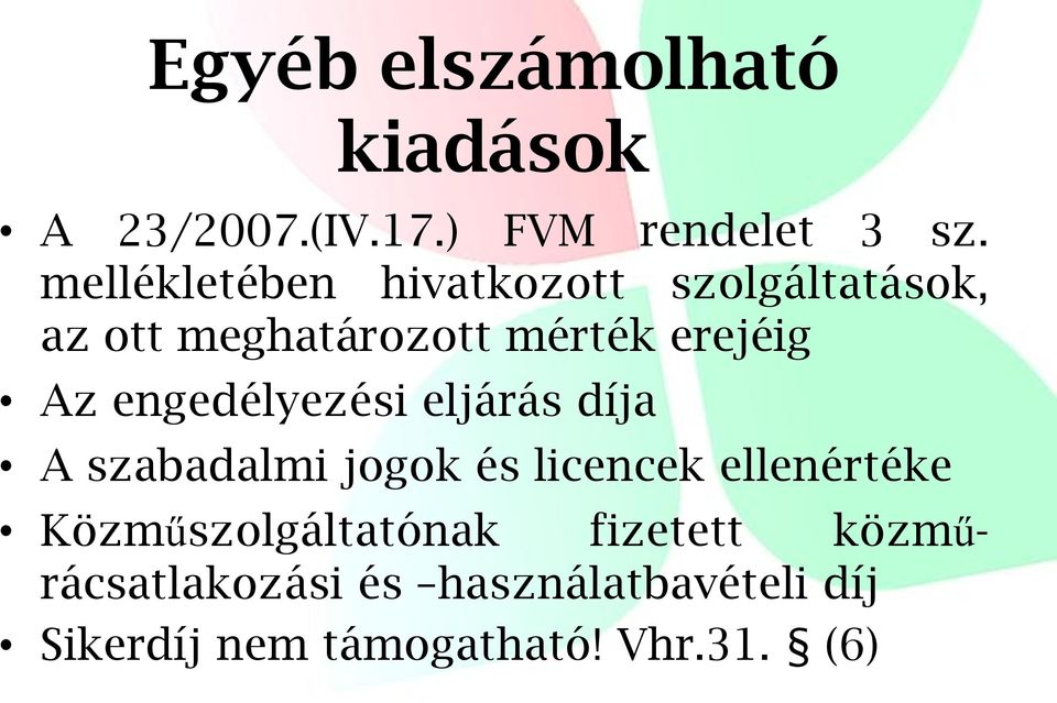 engedélyezési eljárás díja A szabadalmi jogok és licencek ellenértéke