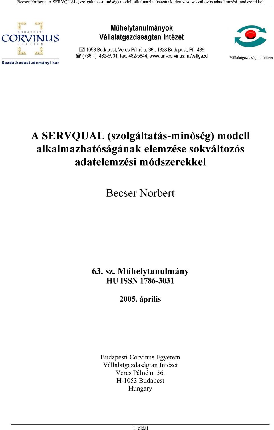 hu/vallgazd Vállalatgazdaságtan Intézet A SERVQUAL (szolgáltatás-minőség) modell alkalmazhatóságának elemzése