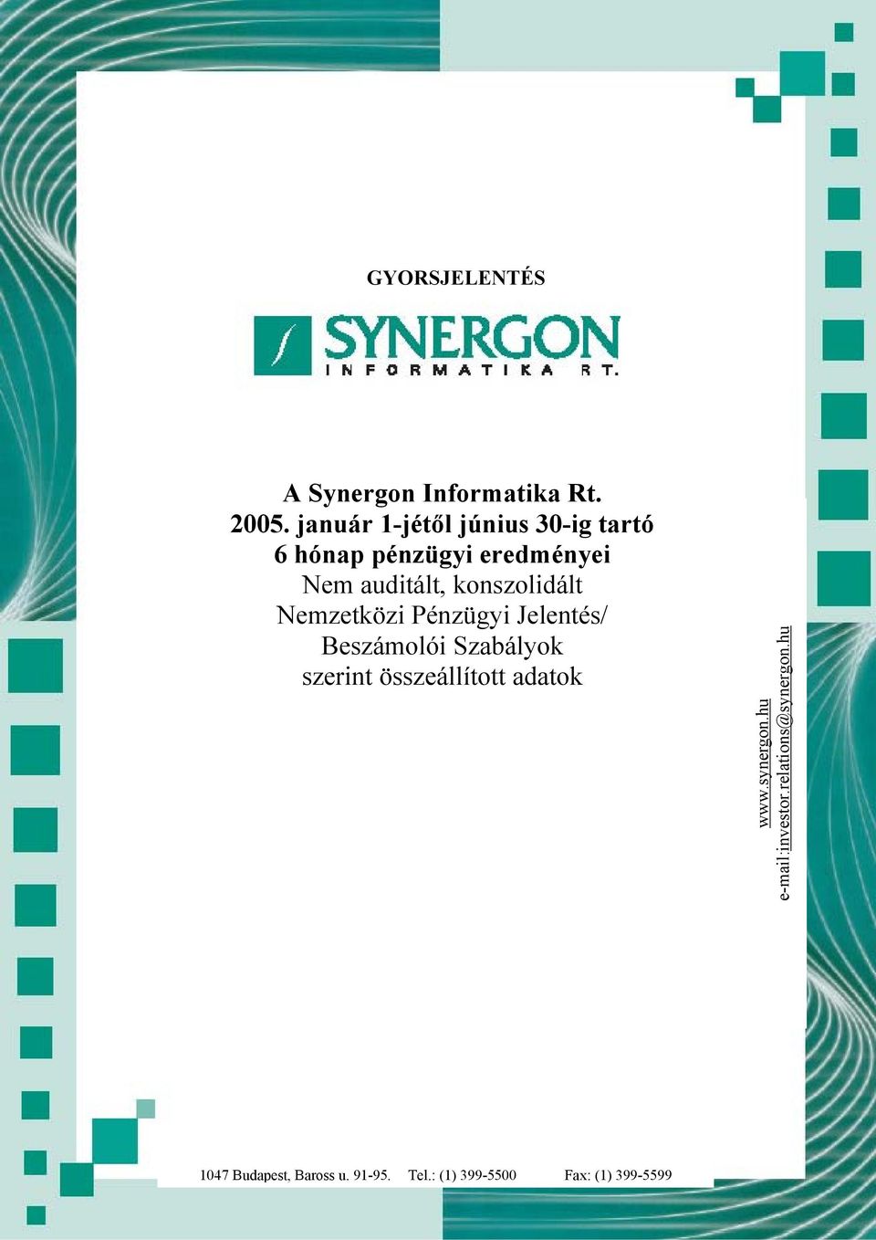 Nemzetközi Pénzügyi Jelentés/ Beszámolói Szabályok szerint összeállított adatok www.synergon.