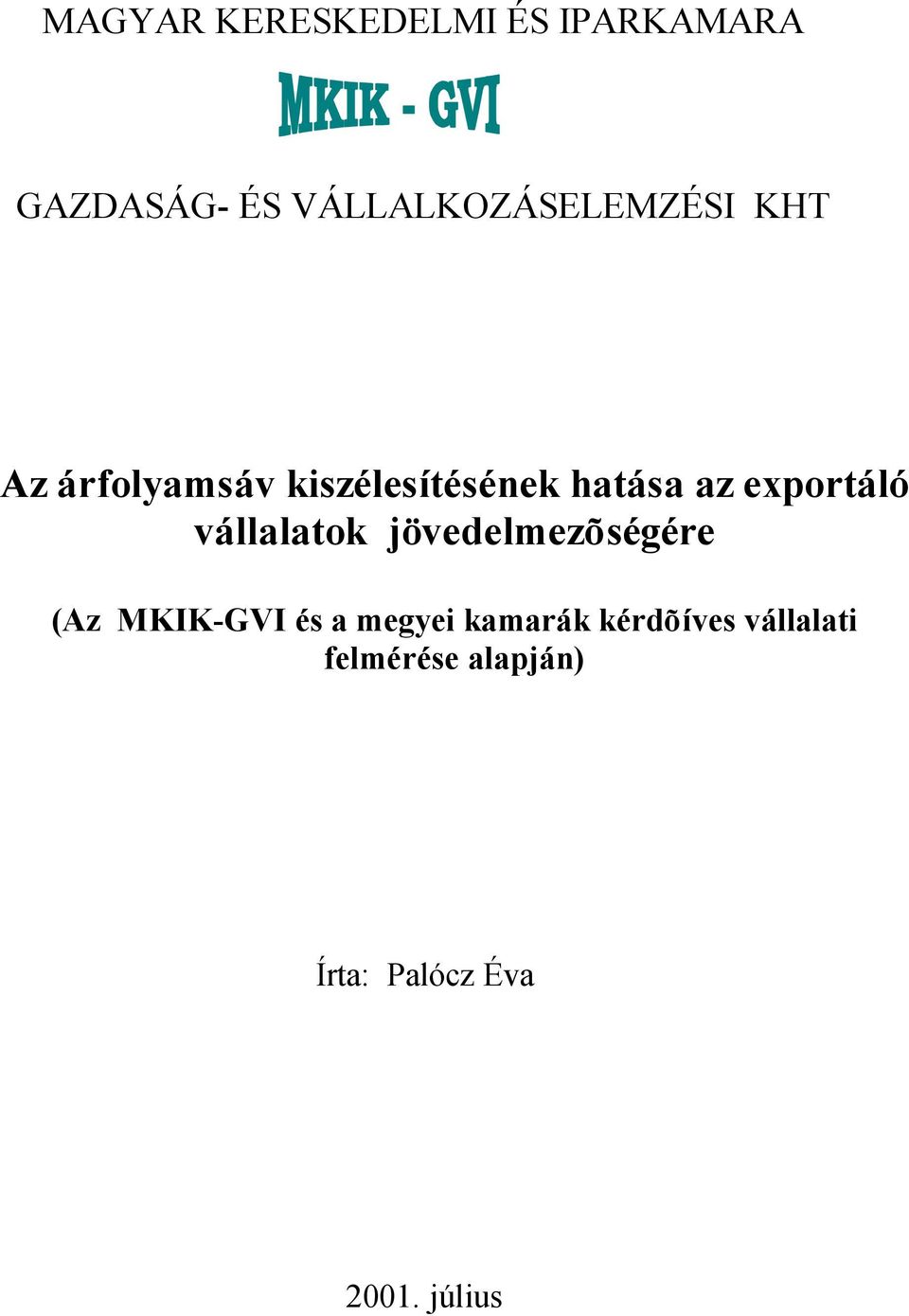 az exportáló vállalatok jövedelmezõségére (Az MKIK-GVI és a