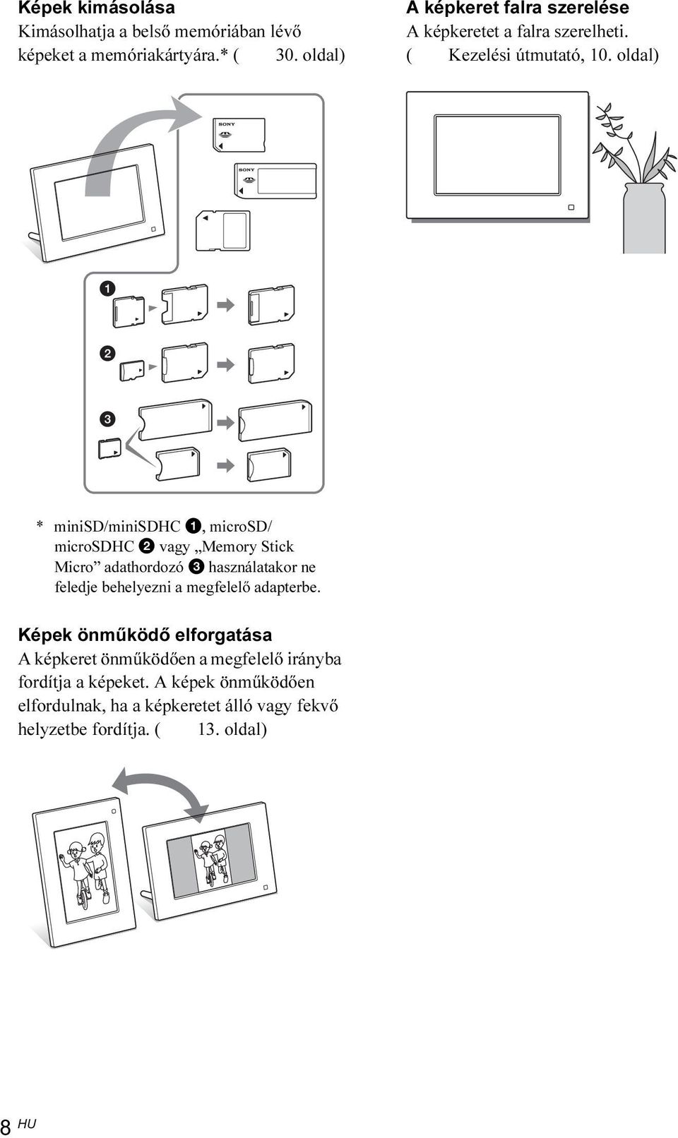 oldal) * minisd/minisdhc 1, microsd/ microsdhc 2 vagy Memory Stick Micro adathordozó 3 használatakor ne feledje behelyezni a