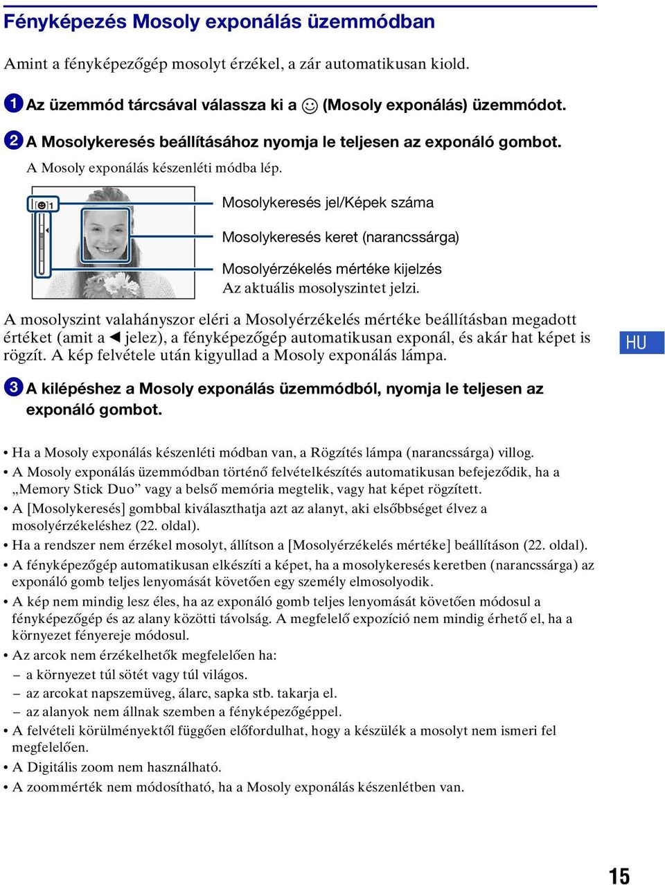 Mosolykeresés jel/képek száma Mosolykeresés keret (narancssárga) Mosolyérzékelés mértéke kijelzés Az aktuális mosolyszintet jelzi.