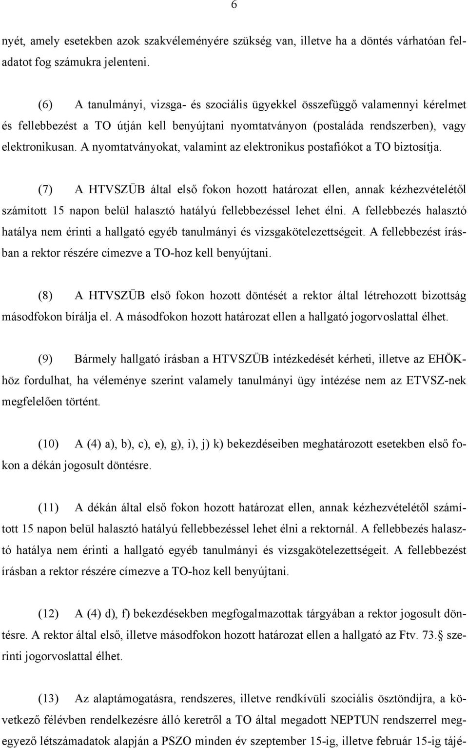 A nyomtatványokat, valamint az elektronikus postafiókot a TO biztosítja.