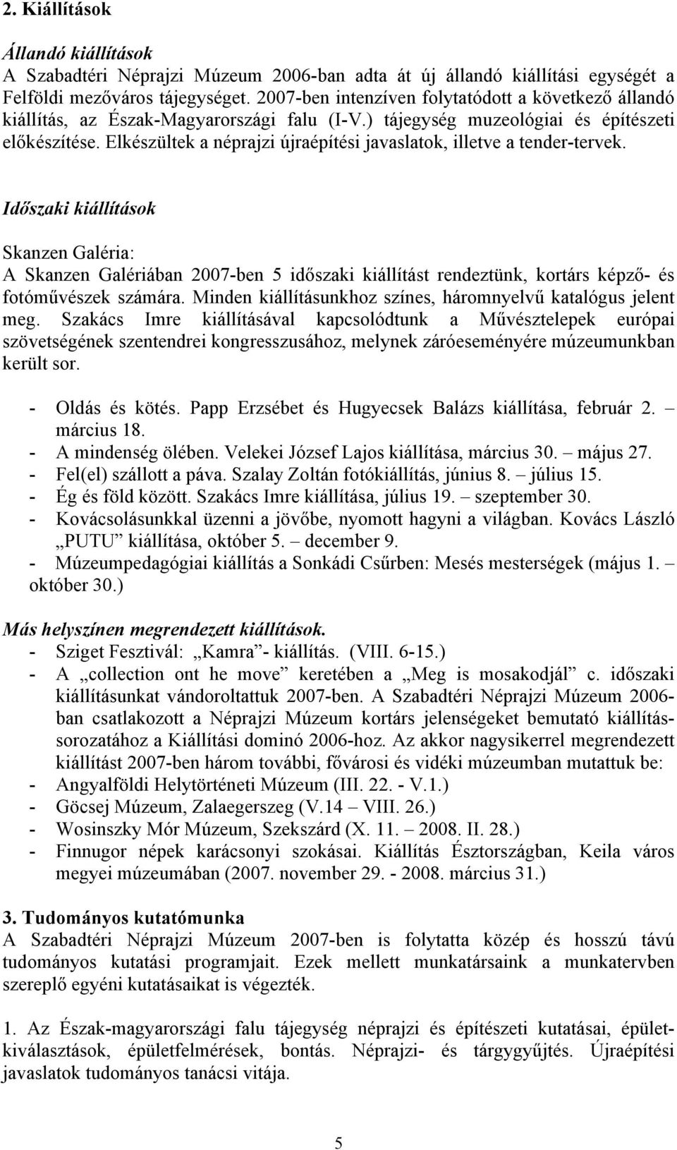 Elkészültek a néprajzi újraépítési javaslatok, illetve a tender-tervek.