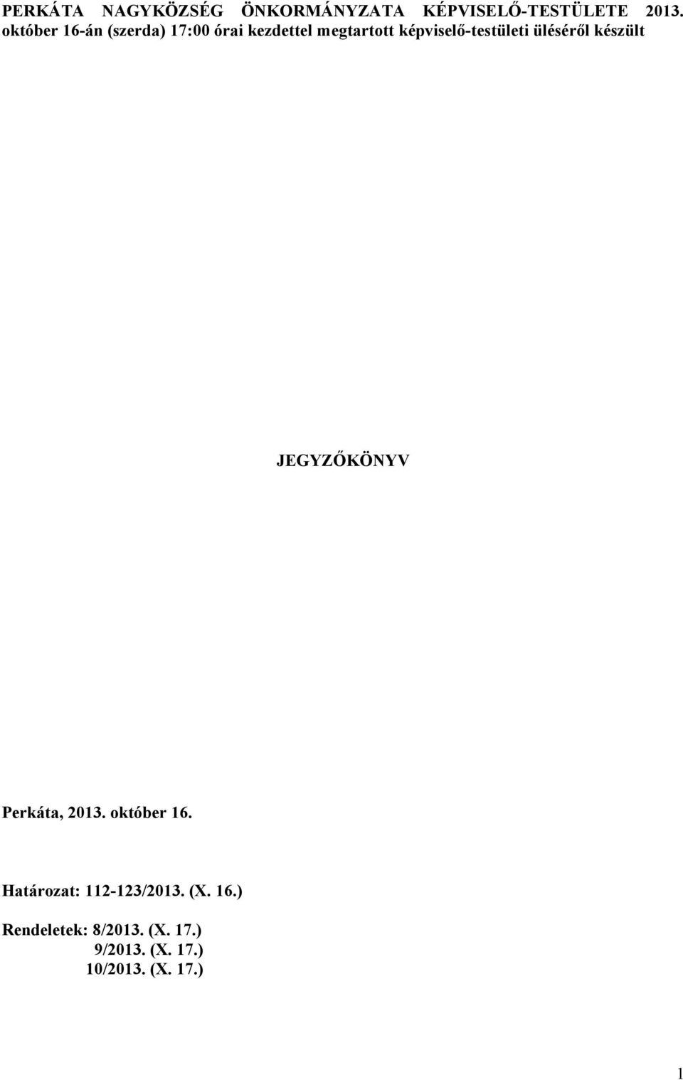 képviselő-testületi üléséről készült JEGYZŐKÖNYV Perkáta, 2013.
