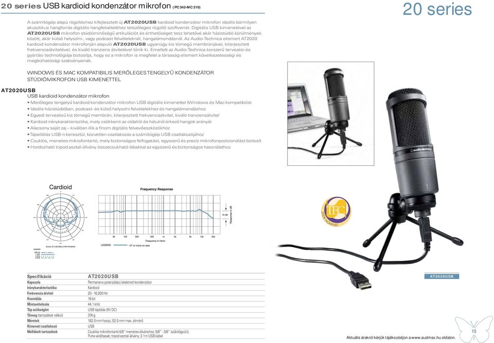 Digitális USB kimenetével az AT2020USB mikrofon stúdióminőségű artikulációt és érthetőséget tesz lehetővé akár házistúdió körülmények között, akár külső helyszíni-, vagy podcast felvételeknél,