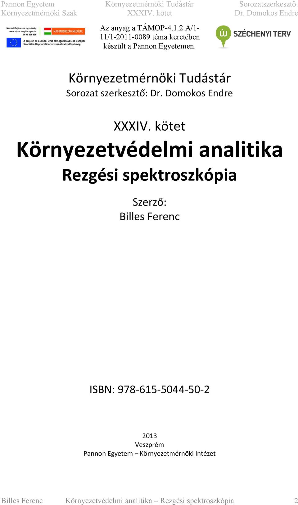 kötet Környezetvédelm analtka Rezgés spektroszkópa Szerző: Blles Ferenc ISBN: