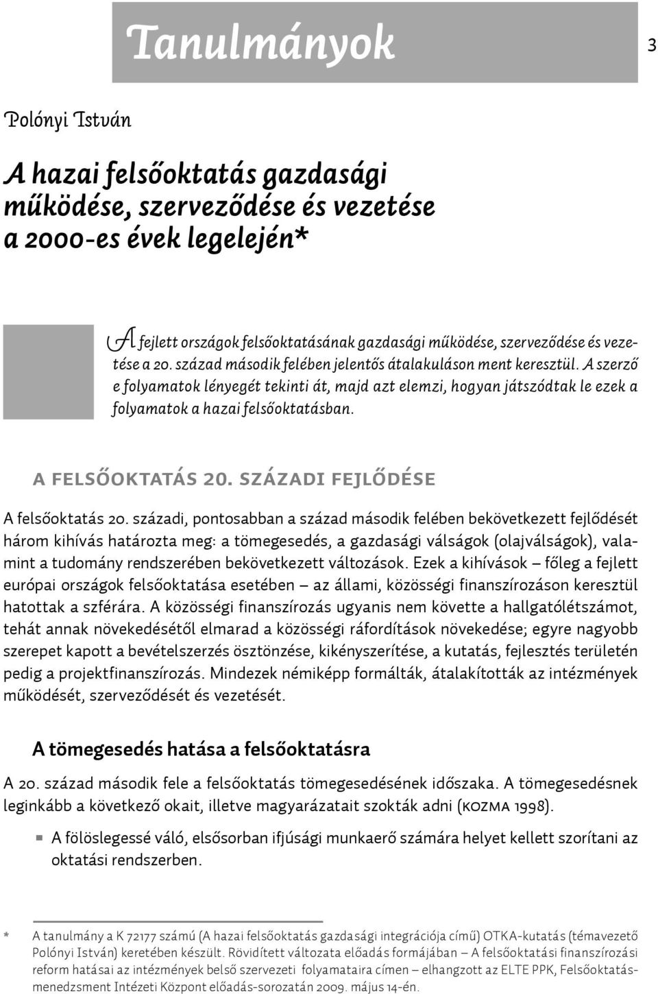 A felsőoktatás 20. századi fejlődése A felsőoktatás 20.