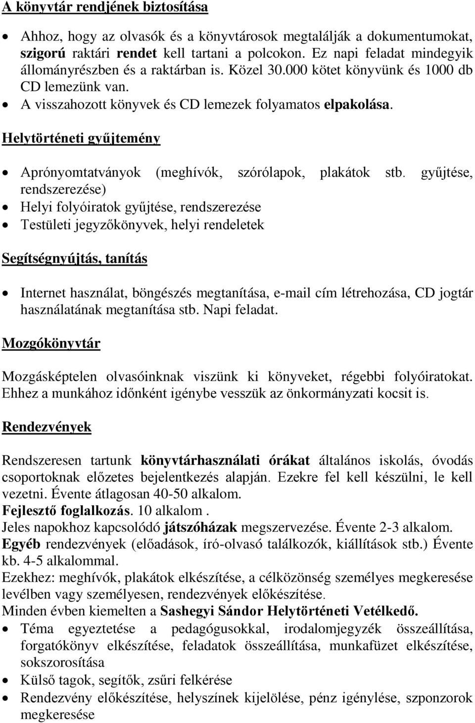 Helytörténeti gyűjtemény Aprónyomtatványok (meghívók, szórólapok, plakátok stb.