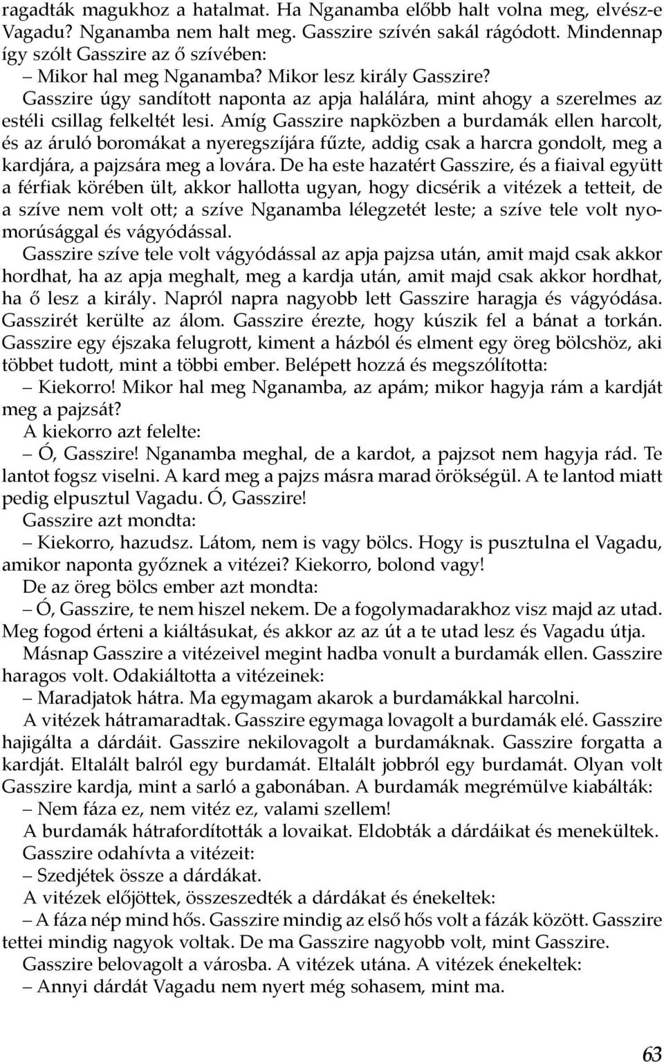 Gasszire úgy sandított naponta az apja halálára, mint ahogy a szerelmes az estéli csillag felkeltét lesi.