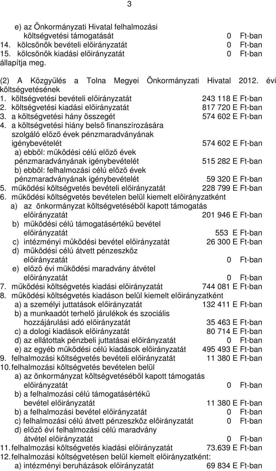 a költségvetési hány összegét 574 602 E Ft-ban 4.