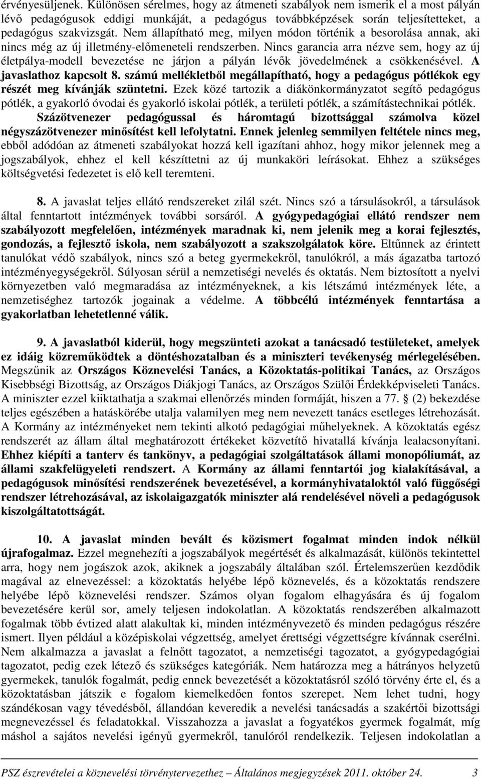 Nem állapítható meg, milyen módon történik a besorolása annak, aki nincs még az új illetmény-előmeneteli rendszerben.