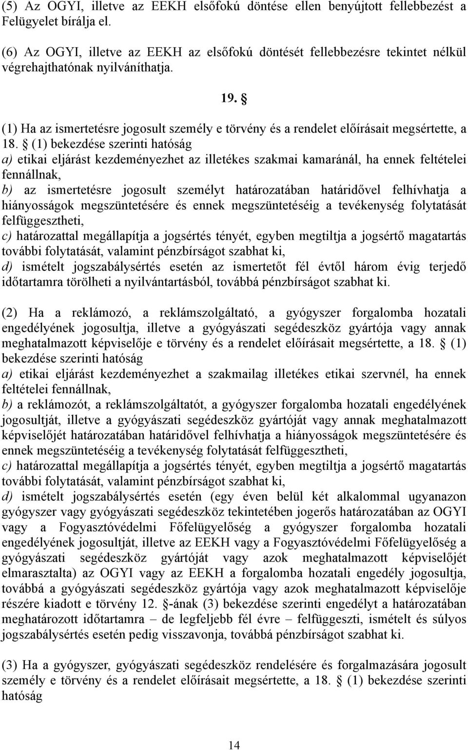 (1) Ha az ismertetésre jogosult személy e törvény és a rendelet előírásait megsértette, a 18.