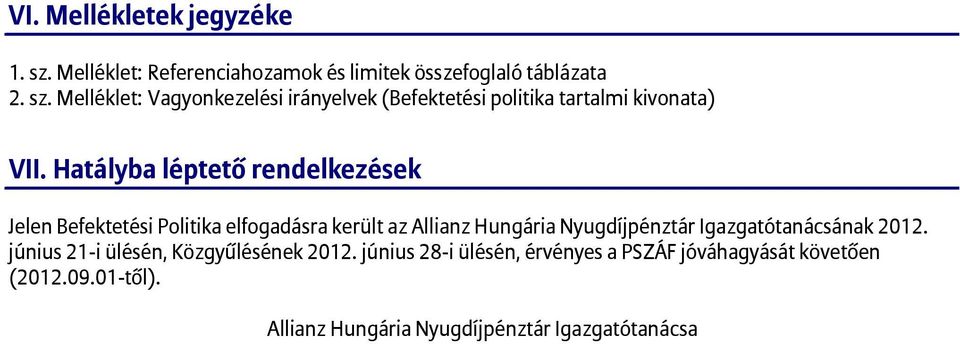 Igazgatótanácsának 2012. június 21-i ülésén, Közgyűlésének 2012.