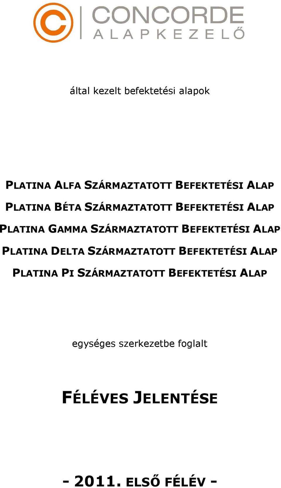 BEFEKTETÉSI ALAP PLATINA DELTA SZÁRMAZTATOTT BEFEKTETÉSI ALAP PLATINA PI