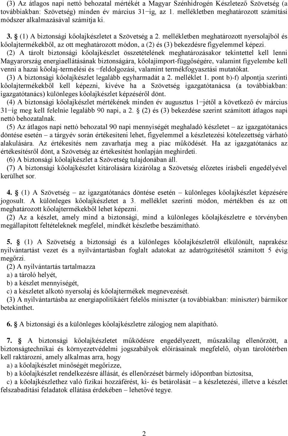 mellékletben meghatározott nyersolajból és kőolajtermékekből, az ott meghatározott módon, a (2) és (3) bekezdésre figyelemmel képezi.