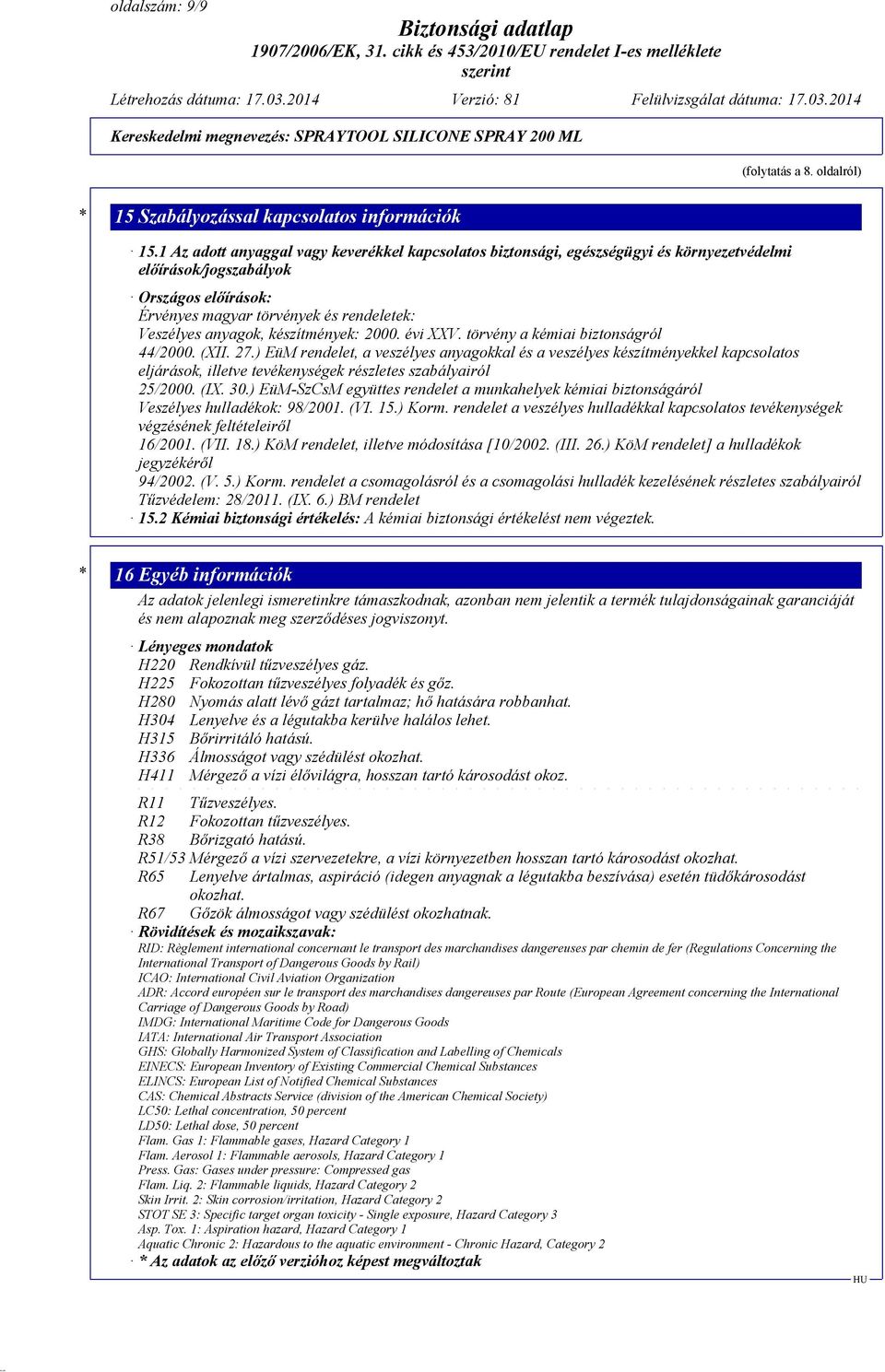 készítmények: 2000. évi XXV. törvény a kémiai biztonságról 44/2000. (XII. 27.