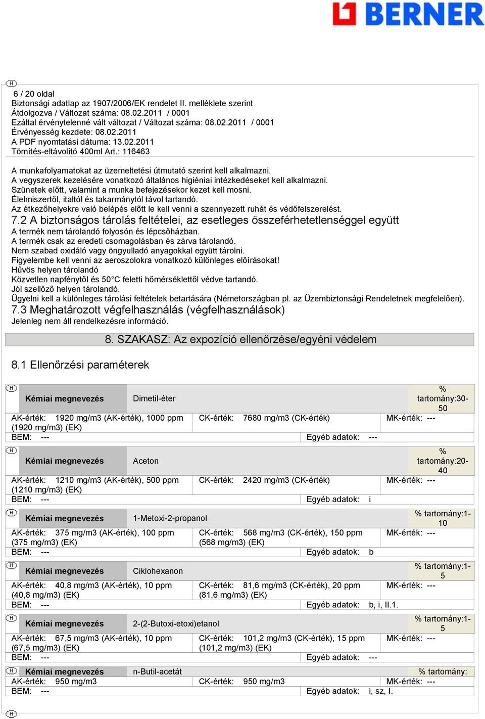 Az étkezőhelyekre való belépés előtt le kell venni a szennyezett ruhát és védőfelszerelést. 7.