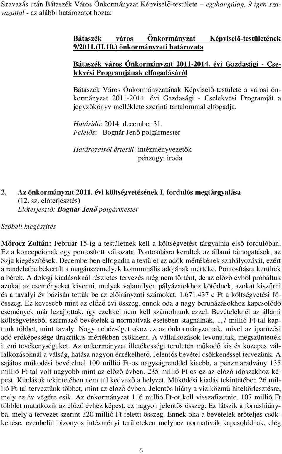 évi Gazdasági - Cselekvési Programjának elfogadásáról Bátaszék Város Önkormányzatának Képviselı-testülete a városi önkormányzat 2011-2014.