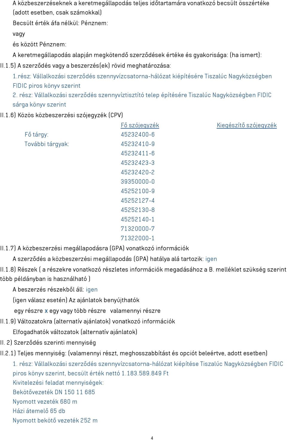 rész: Vállalkozási szerződés szennyvízcsatorna-hálózat kiépítésére Tiszalúc Nagyközségben FIDIC piros könyv szerint 2.